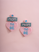 Mom to Be - Handmade Celebration Earrings